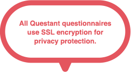 All Questant questionnaires use SSL encryption for privacy protection.